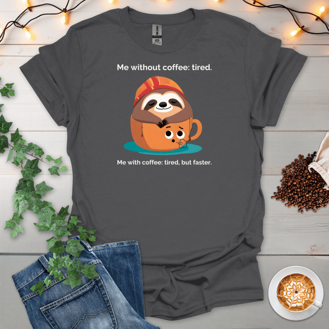 Me With Coffee: Tired But Faster T-Shirt