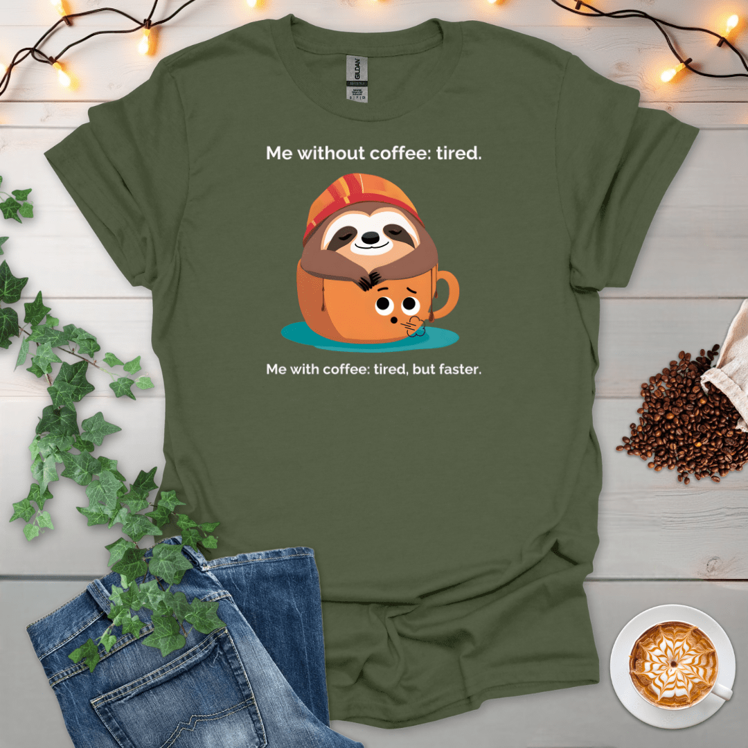 Me With Coffee: Tired But Faster T-Shirt