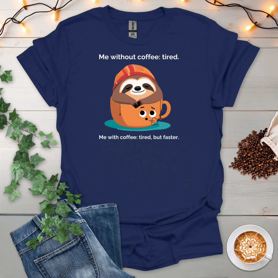 Me With Coffee: Tired But Faster T-Shirt