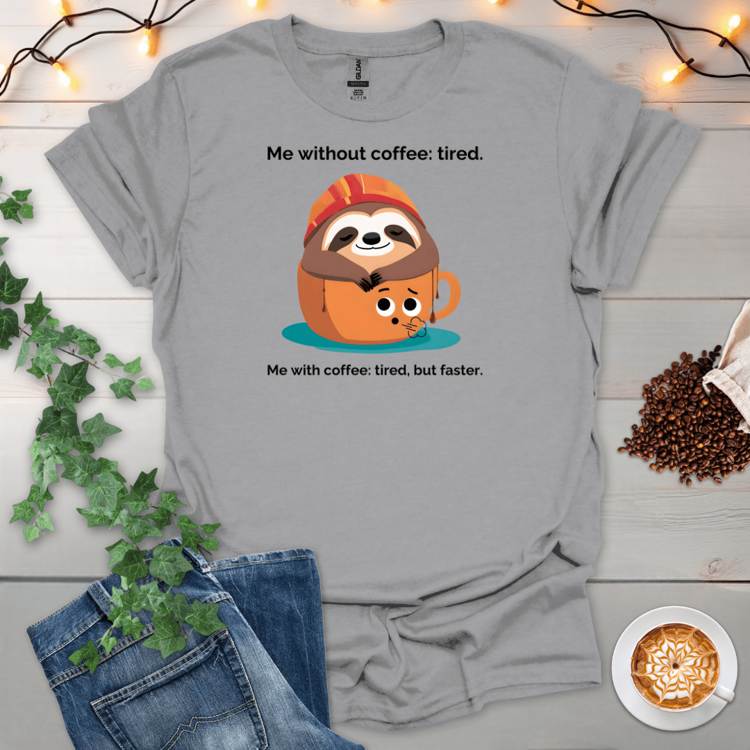 Me With Coffee: Tired But Faster T-Shirt