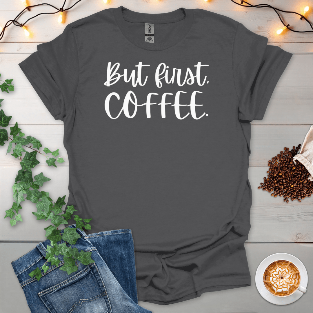 But First Coffee T-Shirt