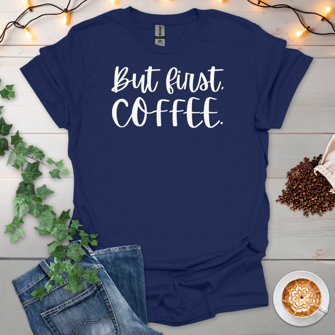 But First Coffee T-Shirt