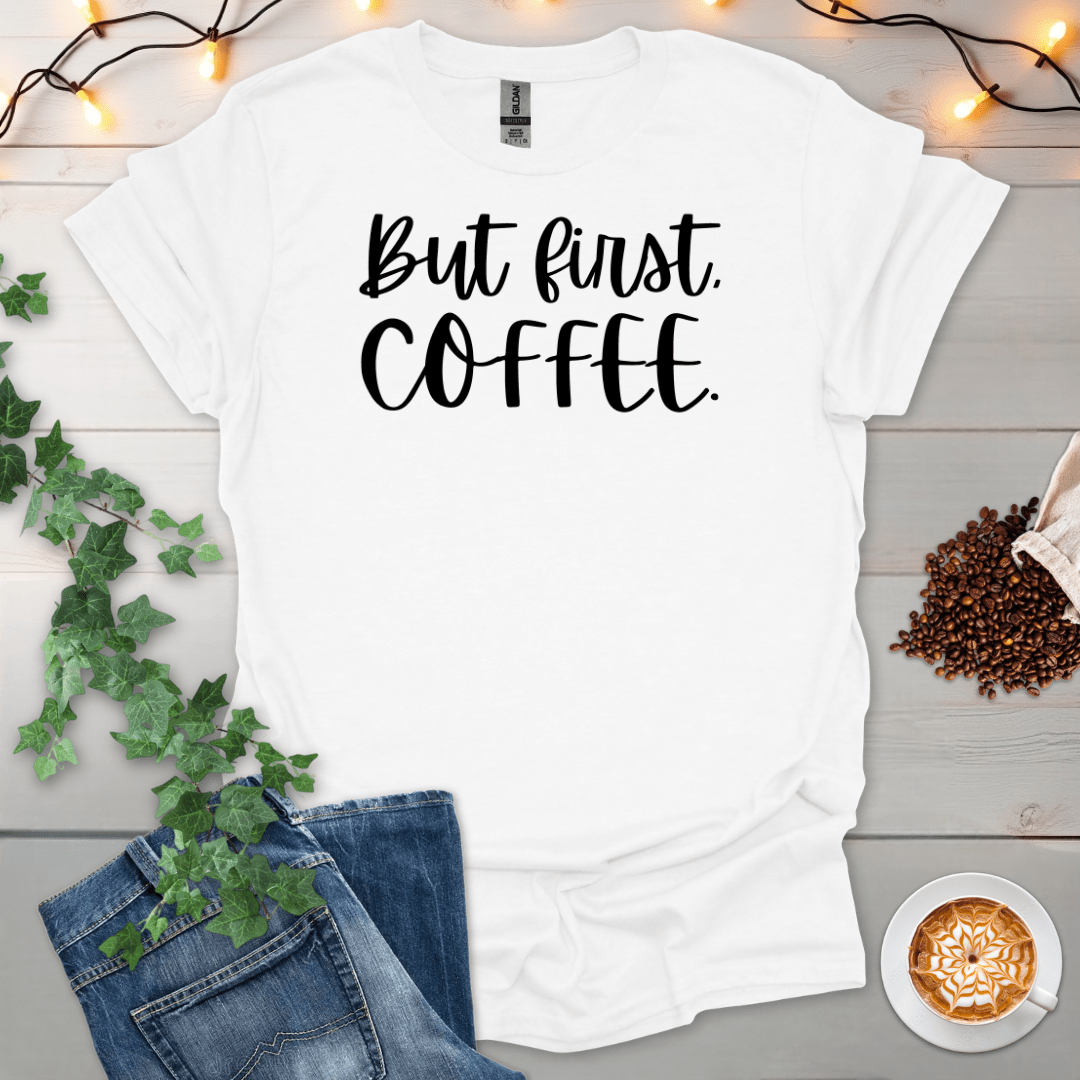 But First Coffee T-Shirt