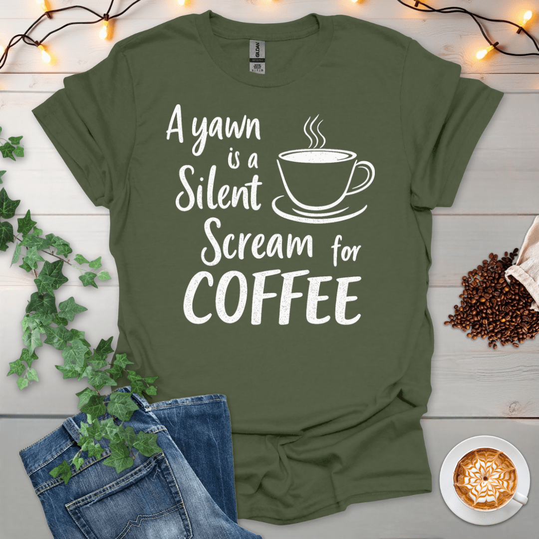 A Yawn Is A Silent Scream For Coffee T-Shirt