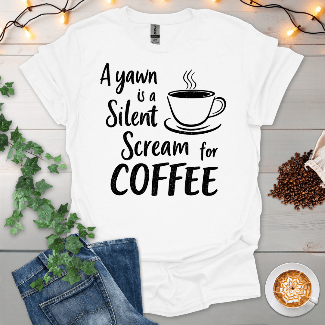 A Yawn Is A Silent Scream For Coffee T-Shirt