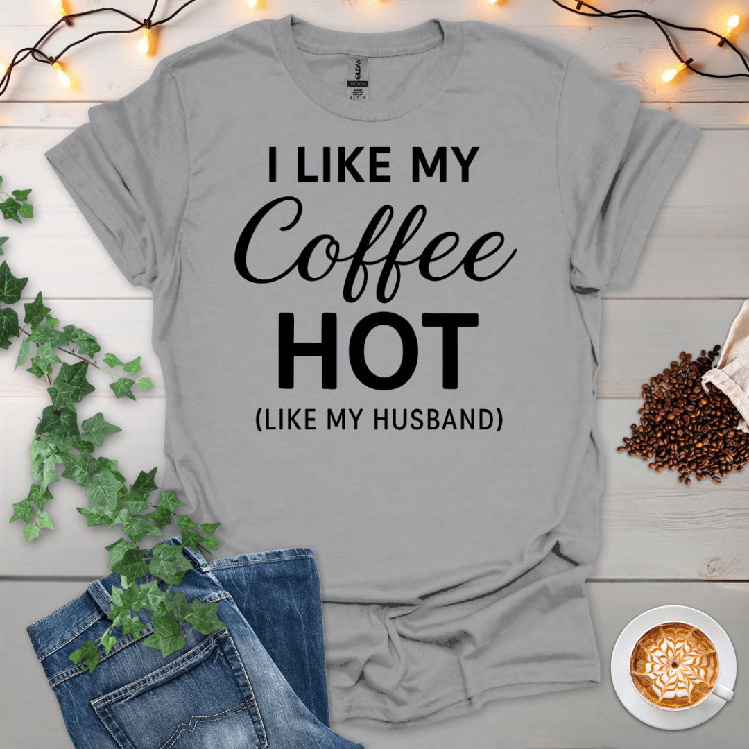 I Like My Coffee Hot Like My Husband T-Shirt
