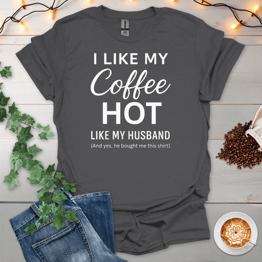 I Like My Coffee Hot Like My Husband 2 T-Shirt