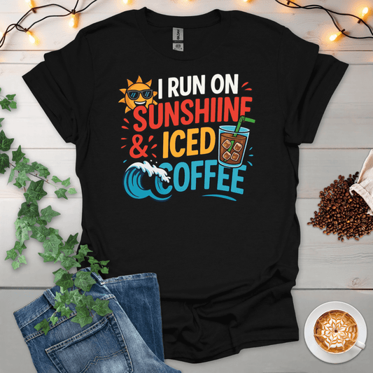 I Run On Sunshine And Iced Coffee T-Shirt