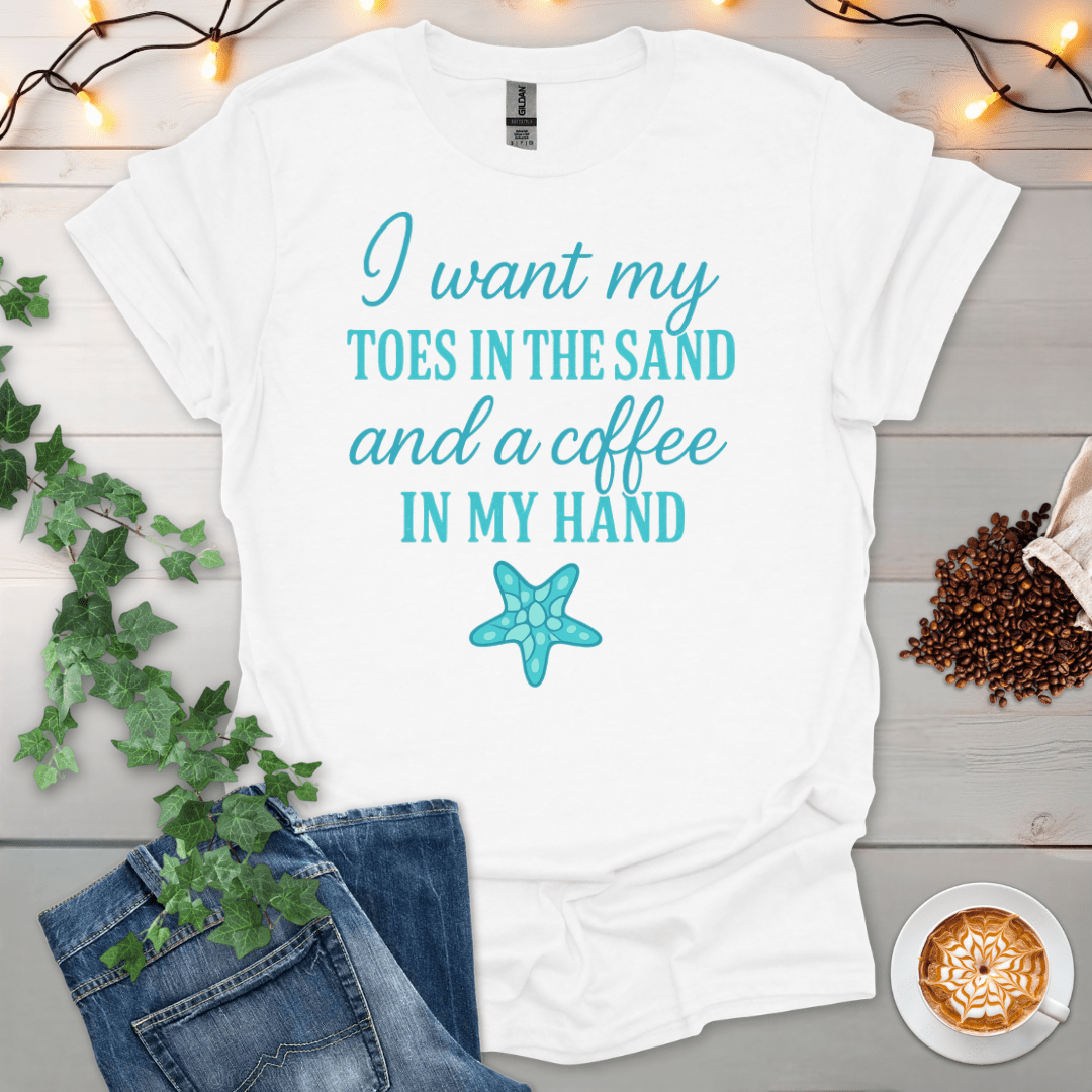 Toes In The Sand And A Coffee In My Hand T-Shirt