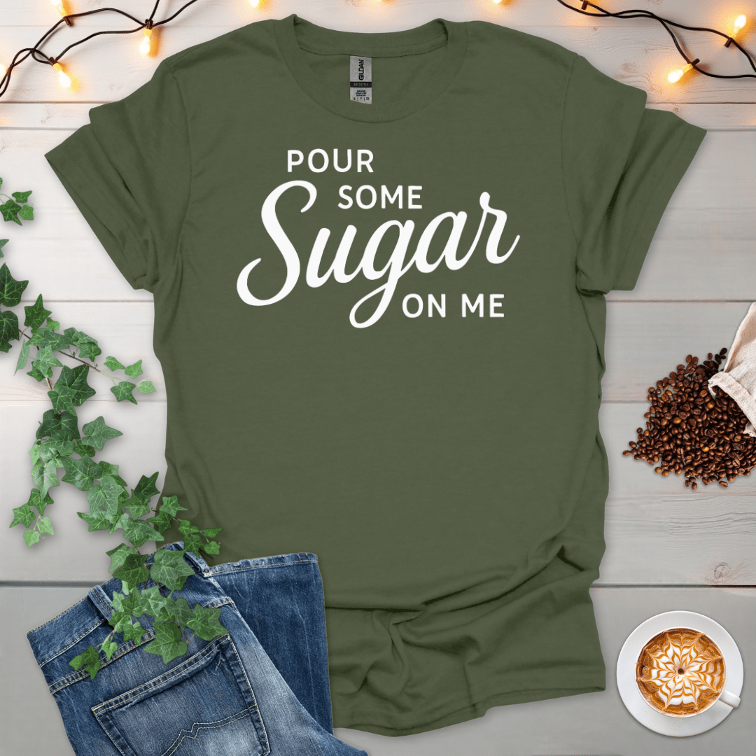 Pour Some Sugar On Me T-Shirt