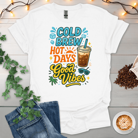 Cold Brew Hot Days Good Vibes T-Shirt