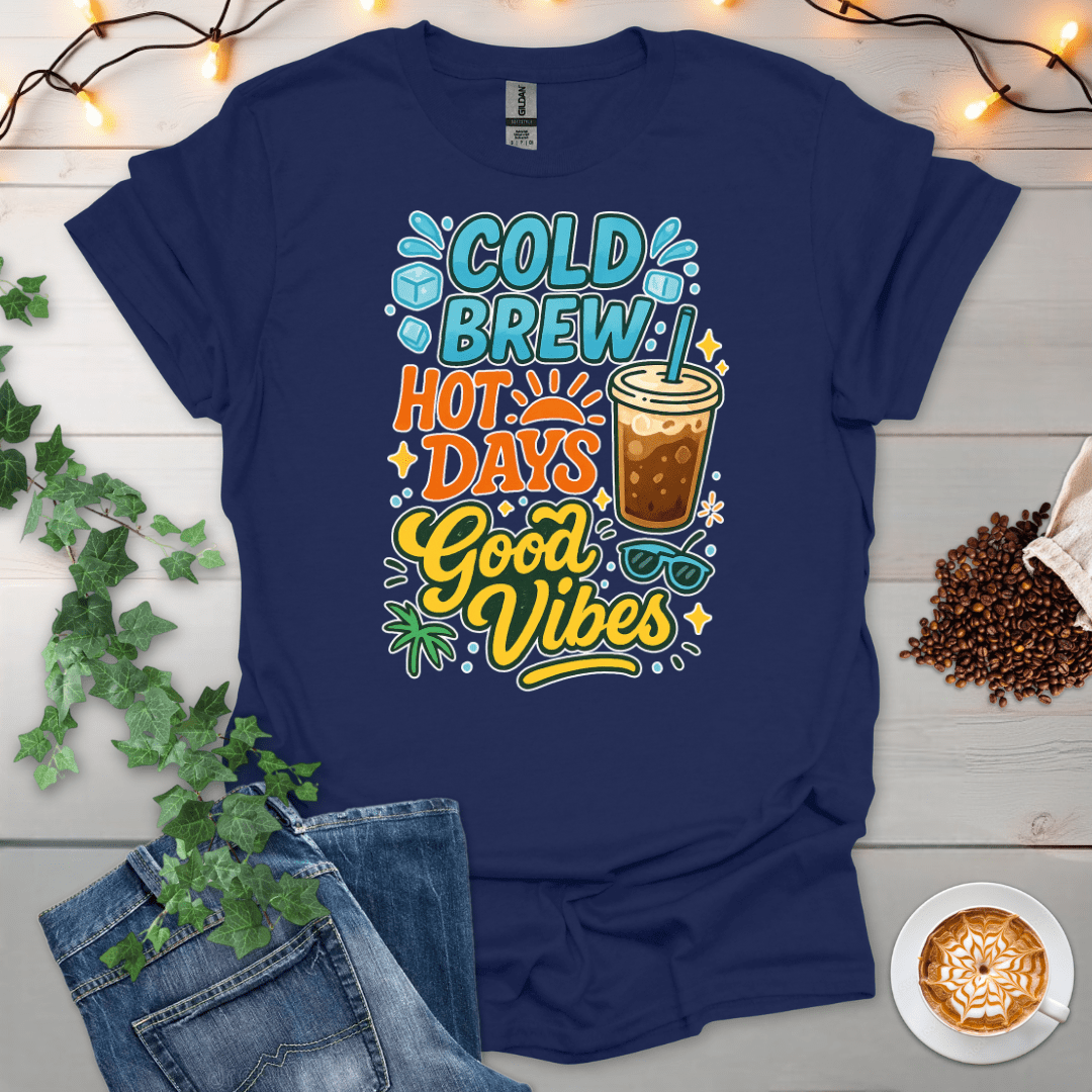 Cold Brew Hot Days Good Vibes T-Shirt