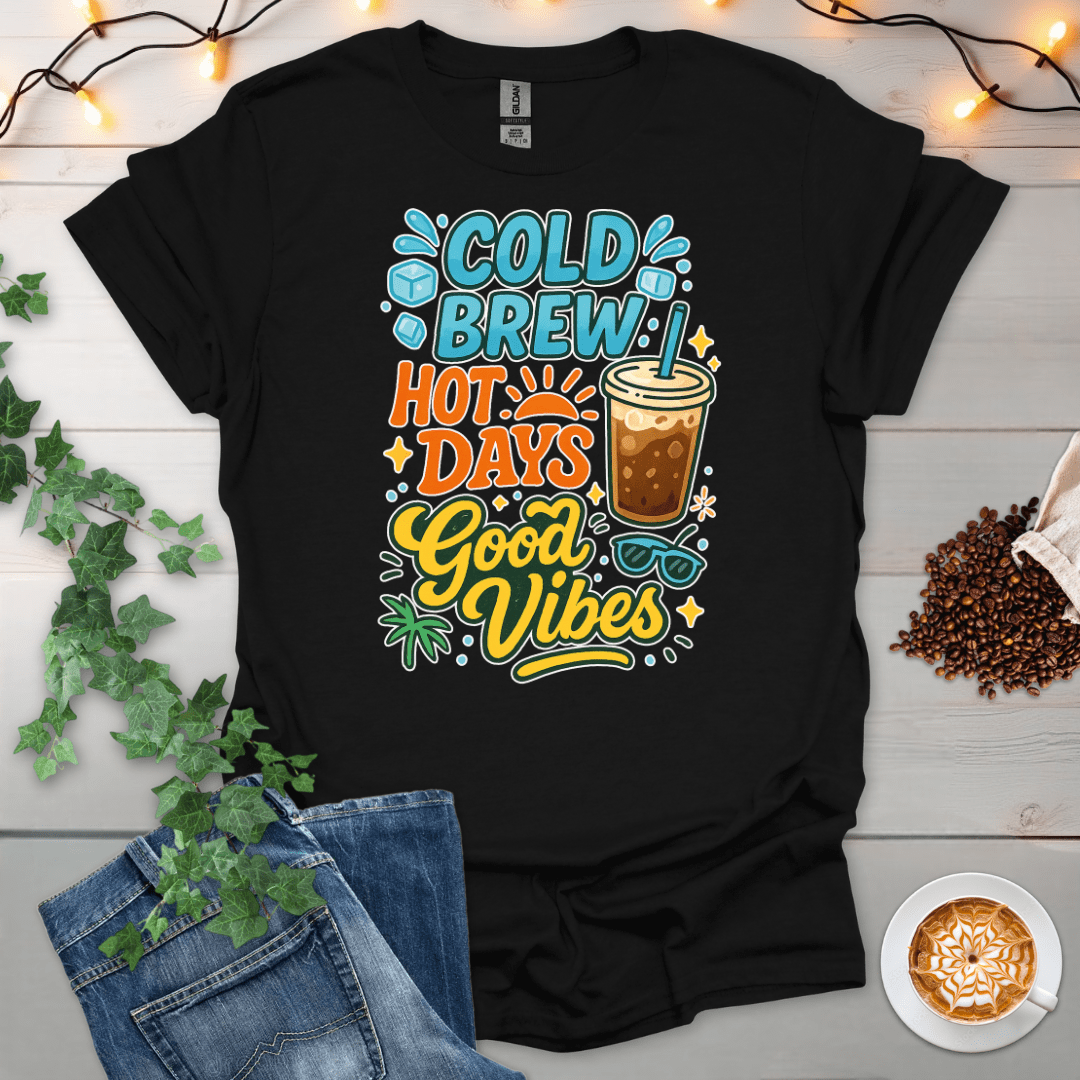 Cold Brew Hot Days Good Vibes T-Shirt