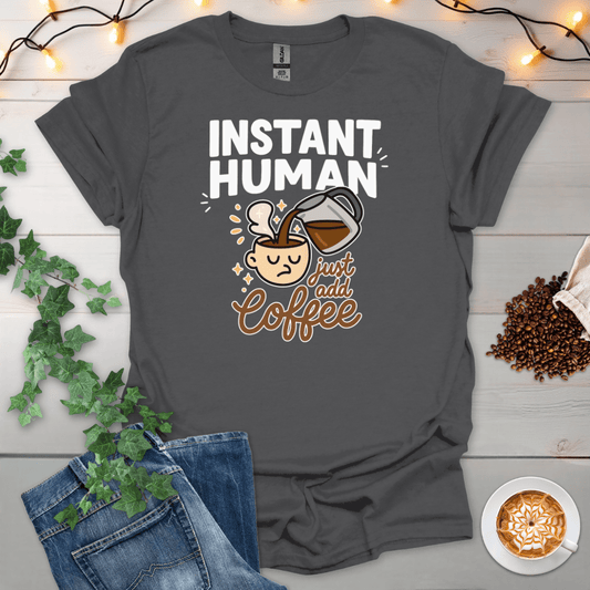 Instant Human T-Shirt